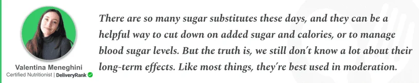 Quote from our certified nutritionist about using sugar substitutes in moderation