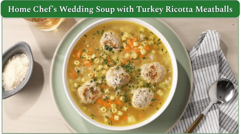 Home Chef's Wedding Soup with Turkey Ricotta Meatballs