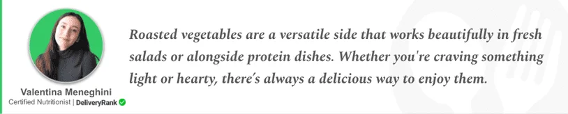 Quote from our certified nutritionist about roasted vegetables
