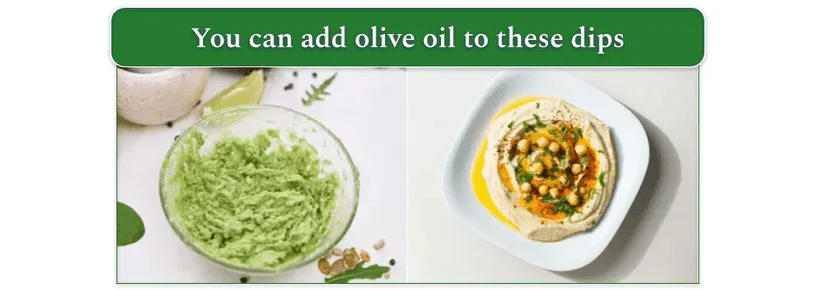 Avocado mashed with olive oil (left) and hummus with olive oil (right)