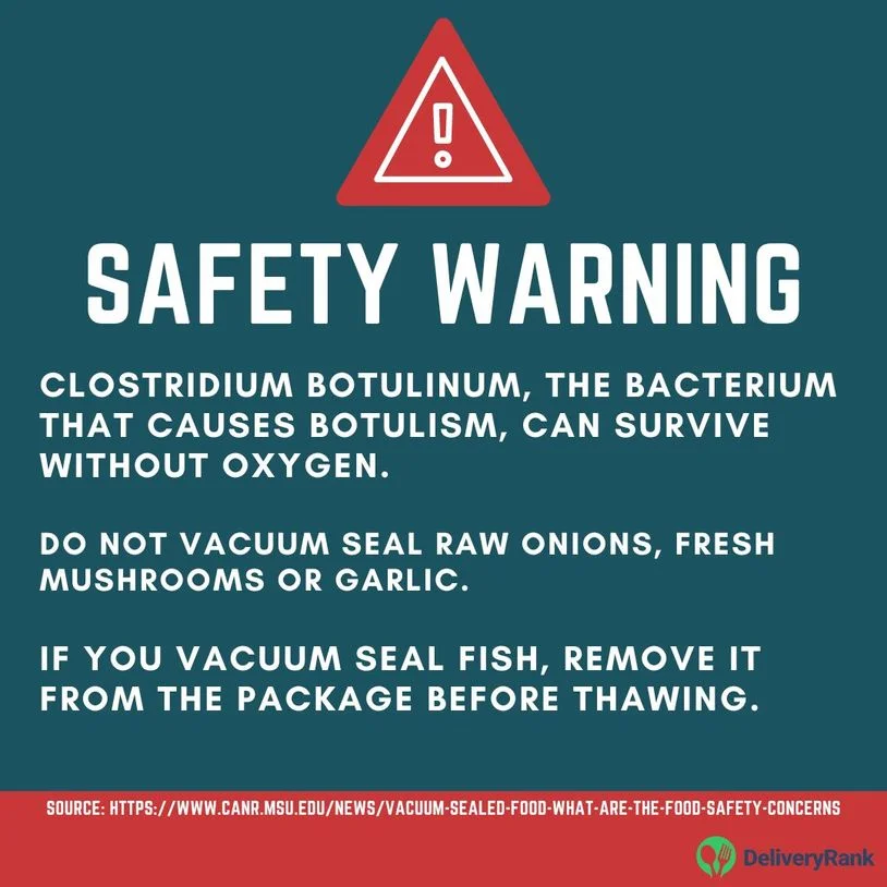 A safety warning that you should never vacuum seal raw onions, fresh mushrooms or garlic due to botulism risk.